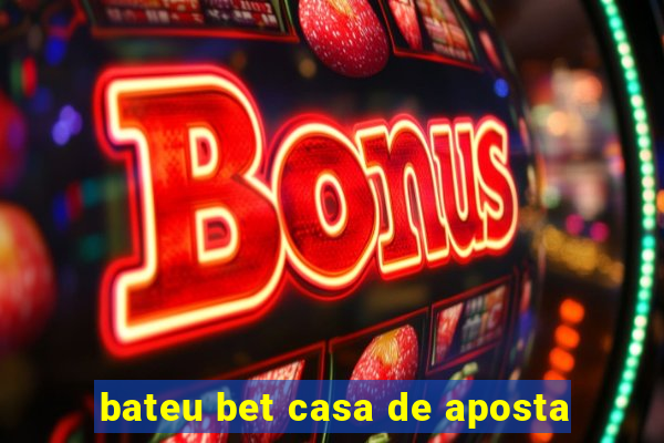 bateu bet casa de aposta